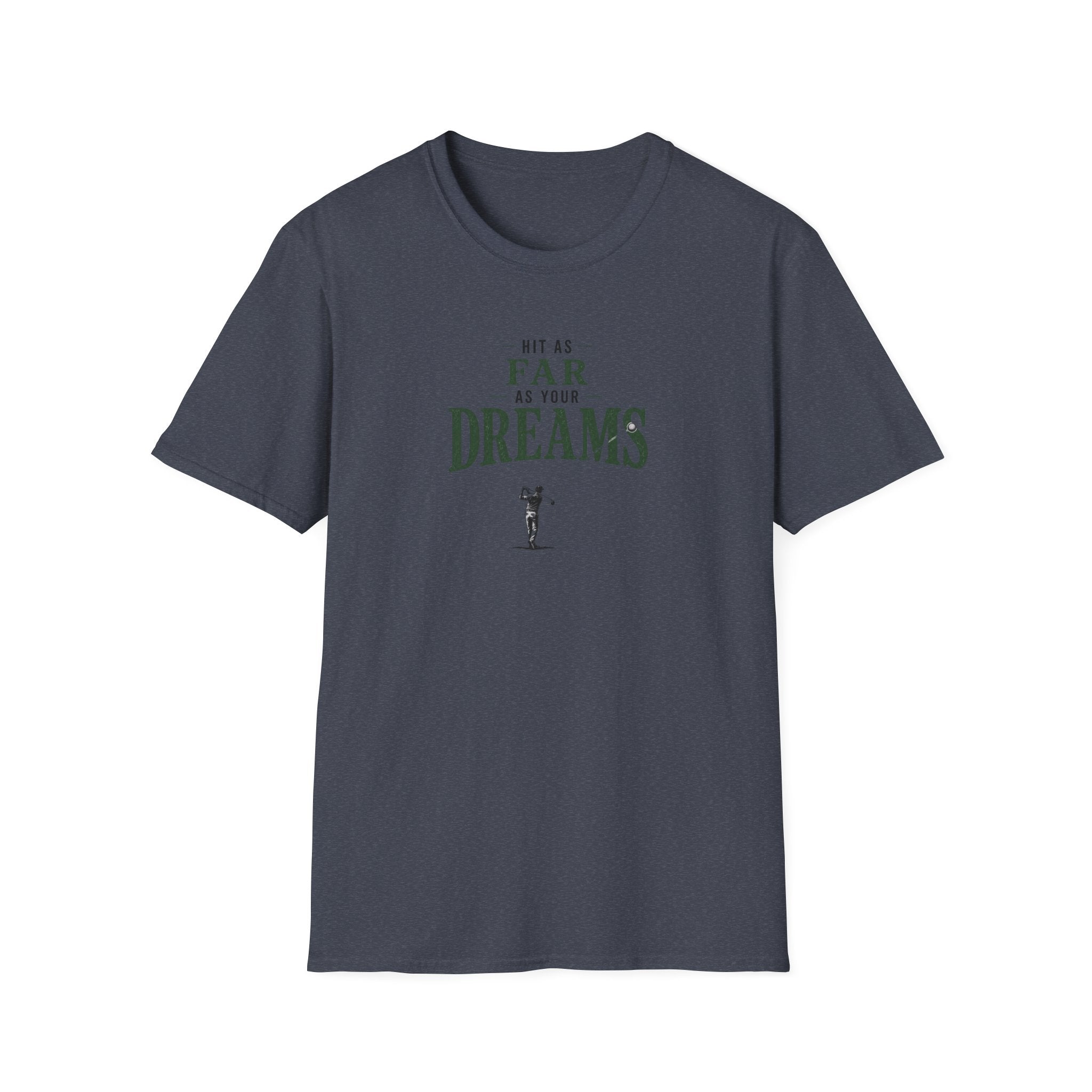 Hit As Far As Your Dreams T-Shirt
