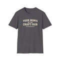 Your Mom's at the Craft Fair Schaumburg T-Shirt
