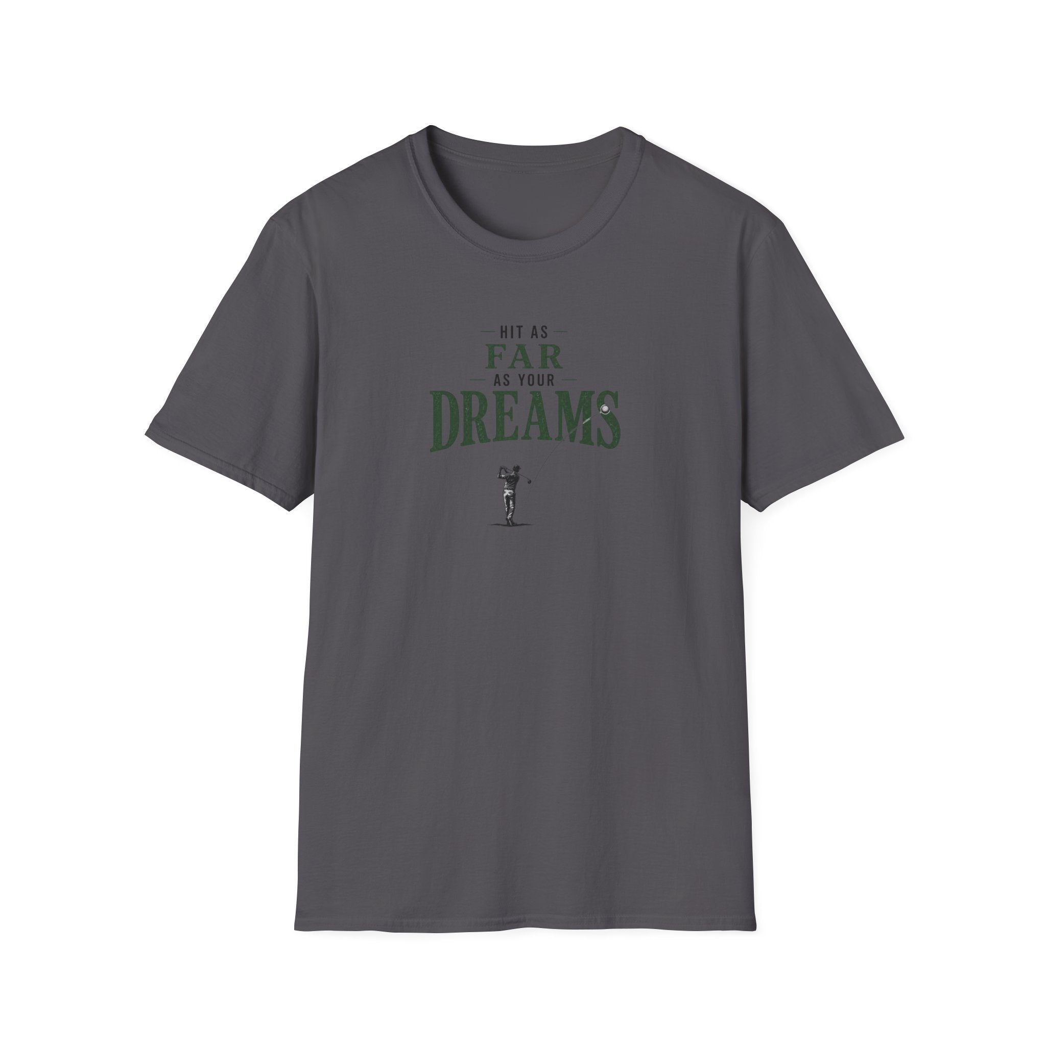 Hit As Far As Your Dreams T-Shirt