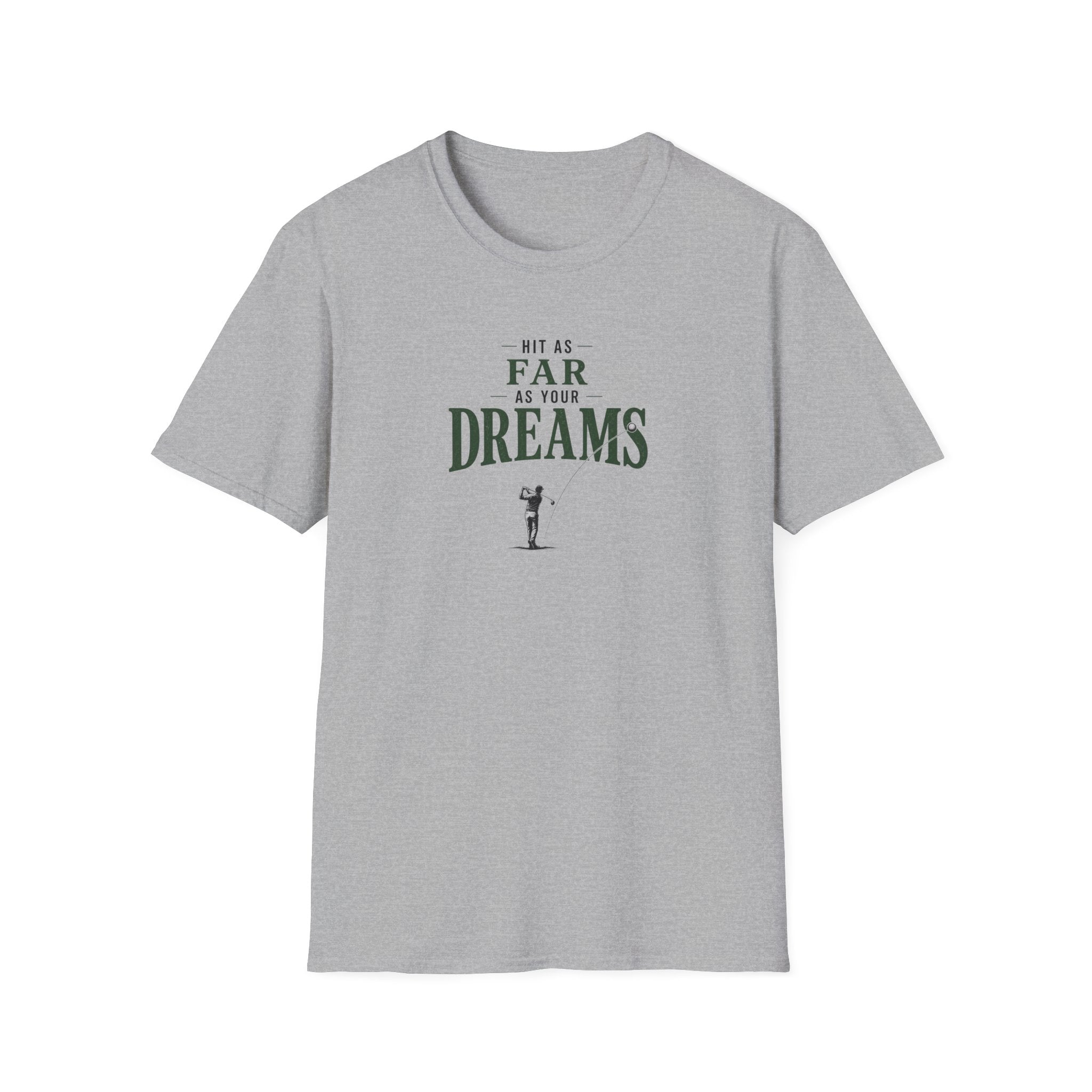 Hit As Far As Your Dreams T-Shirt