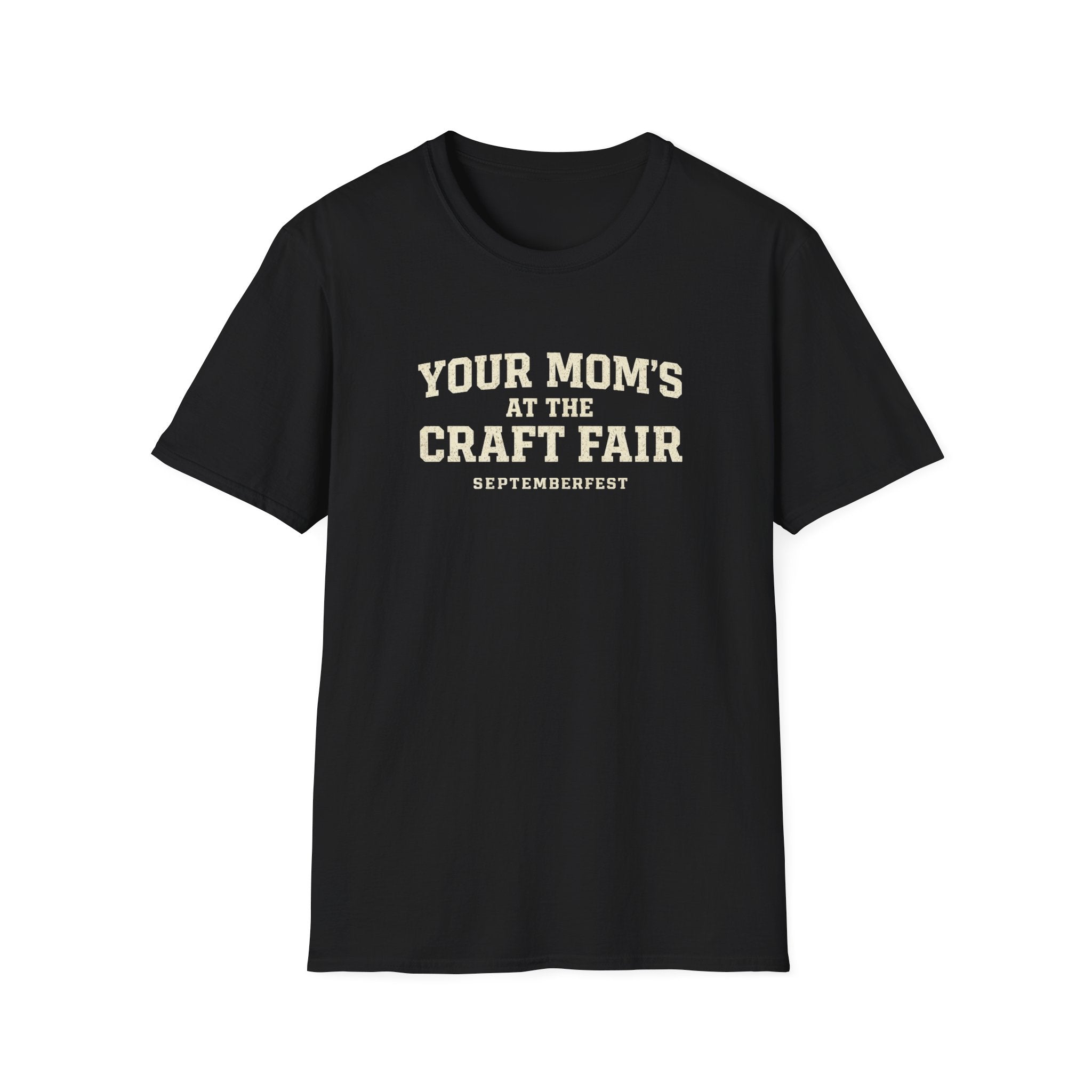 Your Mom's at the Craft Fair T-Shirt