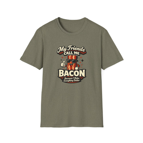Friends Call me Bacon T-Shirt