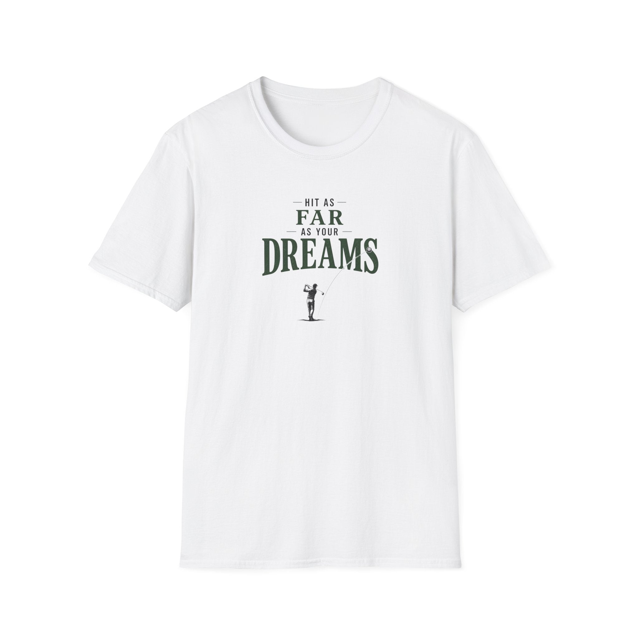 Hit As Far As Your Dreams T-Shirt