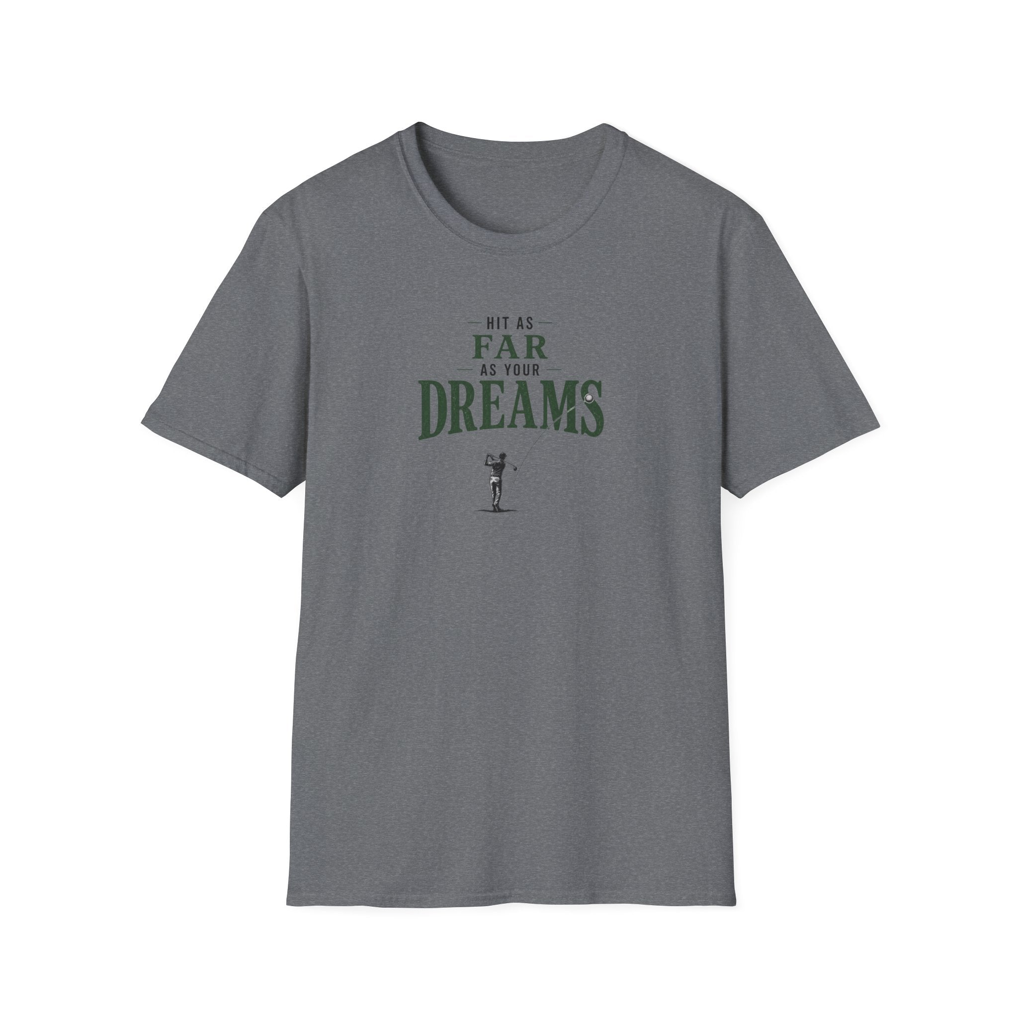 Hit As Far As Your Dreams T-Shirt
